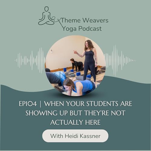 Ep104 | When Your Students Are Showing Up But They&rsquo;re Not Actually HERE
