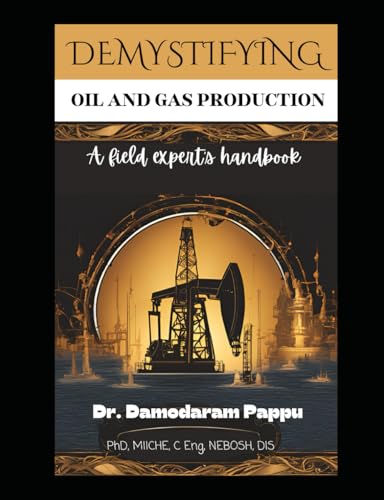 Demystifying Oil and Gas Production: A Field Engineer's Handbook