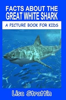Paperback Facts About the Great White Shark (A Picture Book For Kids) Book