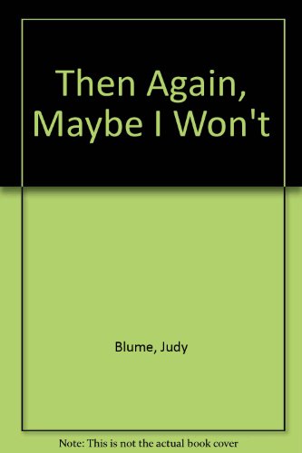 Then Again, Maybe I Won't 0606050698 Book Cover