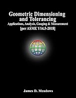 Geometric Dimensioning and Tolerancing [per ASME Y14.5-2018] 0578470489 Book Cover