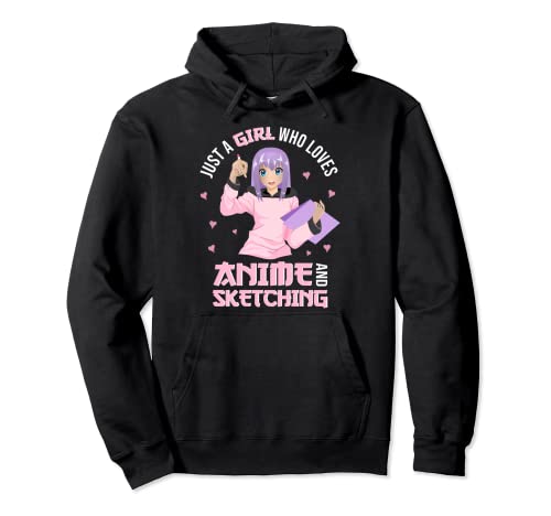 Just A Girl Who Loves Anime And Sketching Anime Girl Sudadera con Capucha
