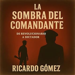Diseño de la portada del título La Sombra del Comandante: De Revolucionario a Dictador