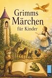 Grimms Märchen für Kinder: Die schönsten Märchen der Gebrüder Grimm – Kindgerecht neu erzählt mit großflächigen Illustrationen