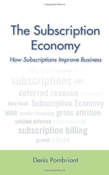 Paperback The Subscription Economy: How Subscriptions Improve Business Book