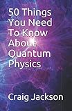 50 Things You Need To Know About Quantum Physics (The 50 Things Series)