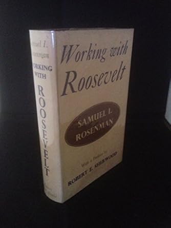 Working with Roosevelt Amazon.co.uk Samuel Irving Rosenman Books