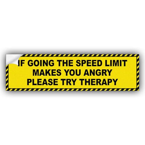 If Going The Speed Limit Makes You Angry Please Try Therapy Vinyl Funny Bumper Sticker Weather-Resistance for Bumper, Trucks, Cars