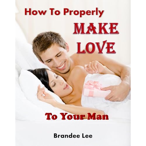How To Properly Make Love To Your Man Audiolibro Por Brandee Lee arte de portada