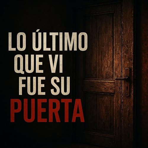 Episodio 21 LO ÚLTIMO QUE VI FUE SU PUERTA