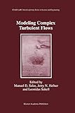 Modeling Complex Turbulent Flows (ICASE LaRC Interdisciplinary Series in Science and Engineering, 7)