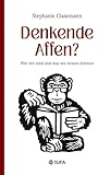  Denkende Affen?: Wer wir sind und was wir wissen können