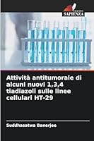 Attività antitumorale di alcuni nuovi 1,3,4 tiadiazoli sulle linee cellulari HT-29 (Italian Edition) 6209025889 Book Cover