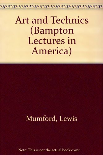 Art and Technics (Bampton Lectures in America) 0231121040 Book Cover
