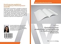 Gestaltung Einer Produktiven Lernumgebung Im Rechnungswesen-Unterricht 363972254X Book Cover