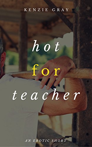 Hot For Teacher: an erotic short (The Silver Fox Series Book 1) (English Edition)