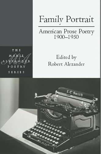 Family Portrait: American Prose Poetry 1900 - 1950 (Marie Alexander Poetry Series, 16)