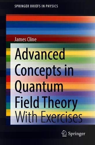 Advanced Concepts in Quantum Field Theory: With Exercises (SpringerBriefs in Physics)