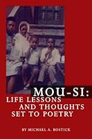 Mou-si: Life Lessons and Thoughts Set to Poetry 0805989994 Book Cover