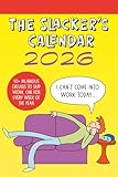 The Slacker's Calendar 2026: 50+ hilarious excuses to skip work, one for every week of the year