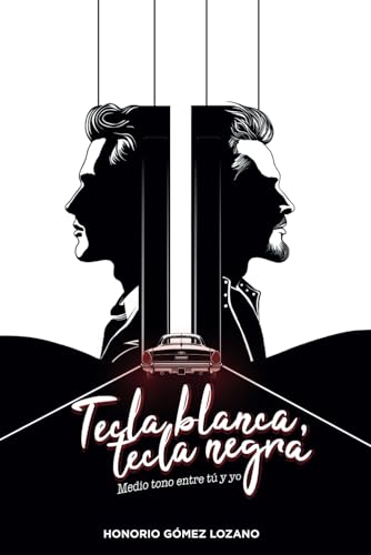 Tecla Blanca, Tecla Negra: Medio Tono Entre Tú Y Yo Tecla Blanca, Tecla Negra: Medio Tono Entre Tú Y Yo