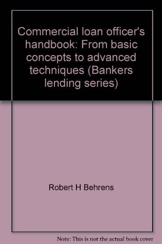 Lender Book Commercial loan officer's handbook: From basic concepts to advanced ...