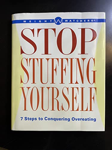 Weight Watchers Stop Stuffing Yourself: 7 Steps To Conquering Overeating