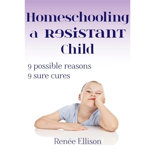 Homeschooling a Resistant Child by Renee Ellison episode artwork