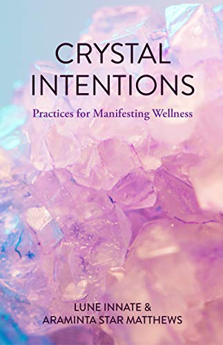 Télécharger Crystal Intentions: Practices for Manifesting Wellness PDF Ebook En Ligne