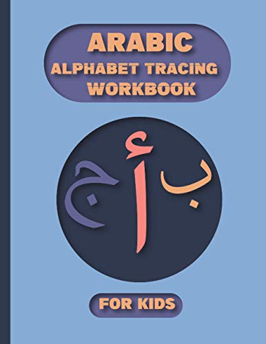 Arabic Alphabet Tracing Workbook For Kids: Learn How to Write Arabic Alphabet and numbers with names of animals for children | Practice Handwriting ... workbook to develop kids writing skills