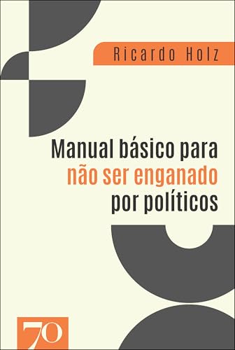 Manual básico para não ser enganado por políticos: