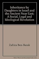 Inheritance by Daughters in Israel and the Ancient Near East; A Social, Legal and Ideological Revolution 9657162130 Book Cover
