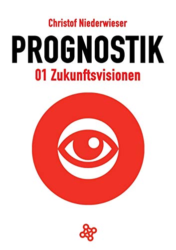 Prognostik 01: Zukunftsvisionen