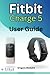Produktbild Fitbit Charge 5 User Guide: The instructive user manual for Fitbit Charge 5 | hacks, tips & skills