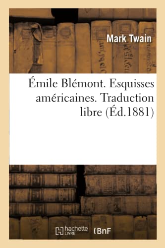 Émile Blémont. Esquisses américaines. Traduction libre: Histoire du méchant petit garçon qui ne fut jamais puni. La célèbre grenouille sauteuse de Calaveras (French Edition)