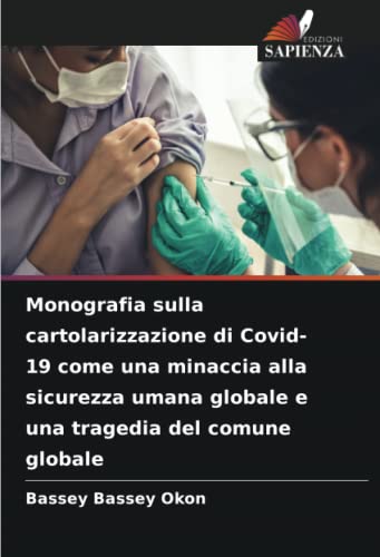 Monografia sulla cartolarizzazione di Covid-19 come una minaccia alla sicurezza umana globale e una tragedia del comune globale