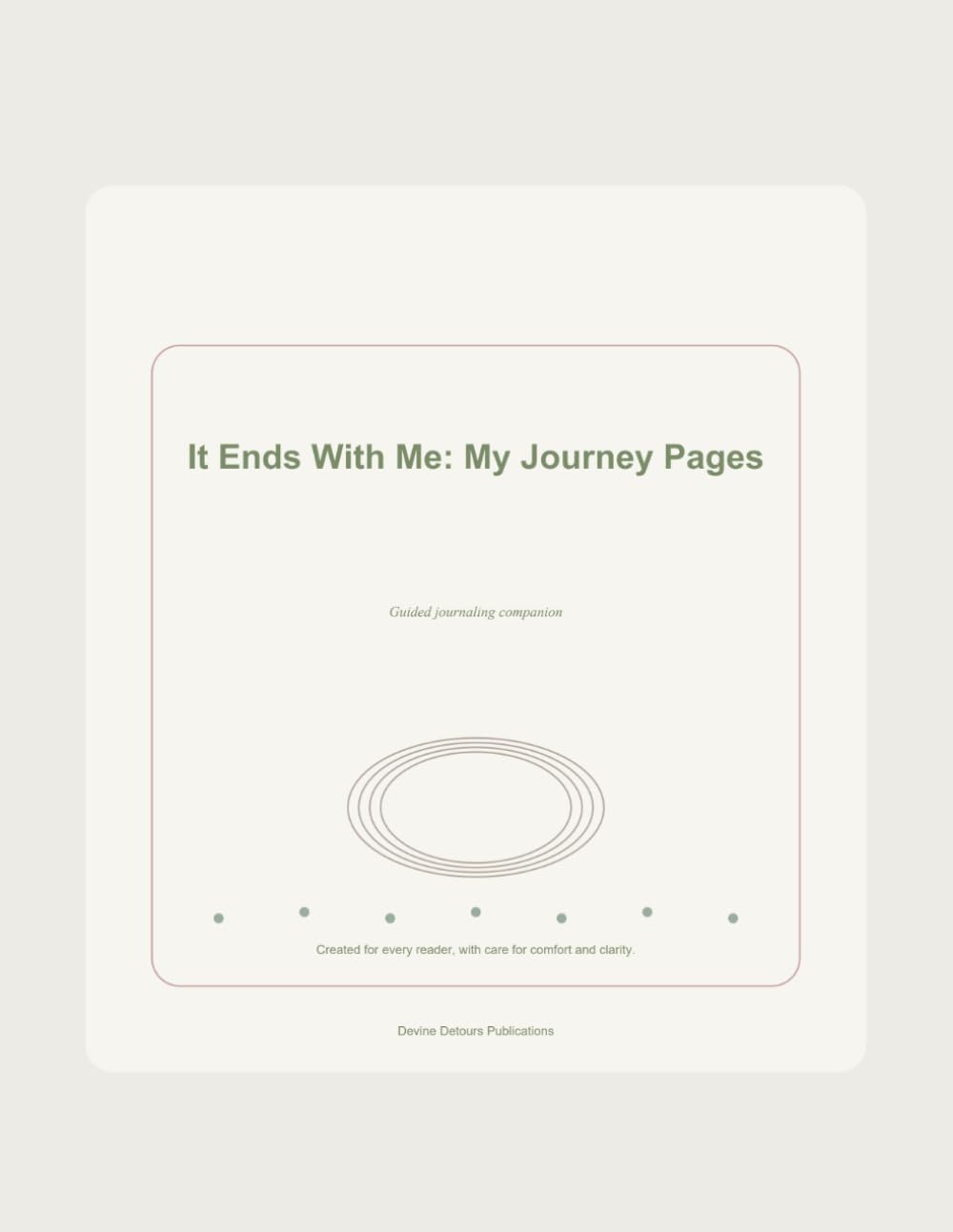 My Journey Pages - It Ends With Me: A Guided Reflection Journal for Healing, Boundaries, and Beginning Again