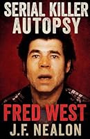 Serial Killer Autopsy: Fred West B0G2X4NTG3 Book Cover