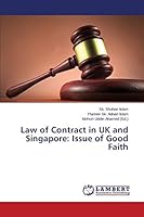 Law of Contract in UK and Singapore: Issue of Good Faith 3659772607 Book Cover