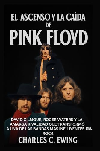 El Ascenso y la Caída de Pink Floyd: David Gilmour, Roger Waters ...
