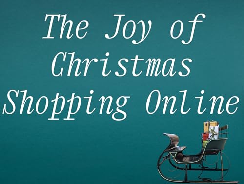 The Joy of Christmas Shopping Online (English Edition)