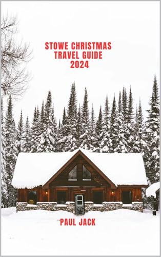 STOWE CHRISTMAS TRAVEL GUIDE 2024 (Journey Beyond: Ultimate Travel Guides Book 32)
