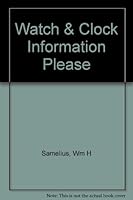 Watch & clock information, please B0006E5028 Book Cover