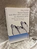 Warum Robben kein Blau sehen und Elche ins Altersheim gehen: Pleiten und Pannen im Bauplan der Natur 3548372228 Book Cover