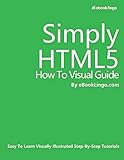 Simply HTML5: How To Visual Guide
