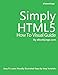 Simply HTML5: How To Visual Guide