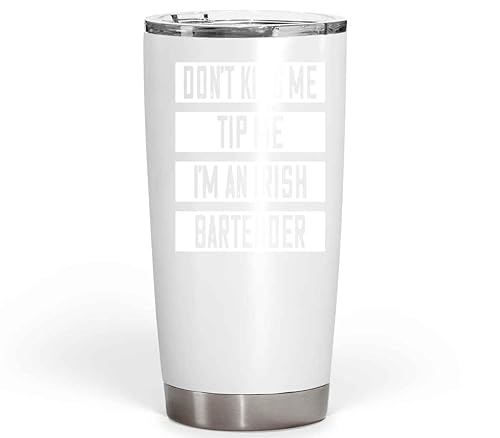 -bartender's Gift, an Ideal Birthday Present for a - Don't Kiss Me Tip Me, Humorous Irish Saying on Large 20 Oz White Stainless Steel Fat Tumbler