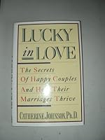 Lucky in Love: Secrets of Happy Couples and How Their Marriages Survive 0140177469 Book Cover