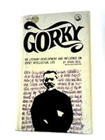 Gorky: His Literary Development and Influence on Soviet Intellectual Life B007QBL9QK Book Cover