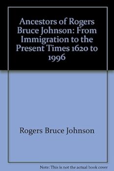 Ancestors of Rogers Bruce Johnson: From Immigration to the Present Times, 1620 to 1996: Volume II Addendum : Matthew Aiken, His Ancestors and "Those Inventive Aikens"